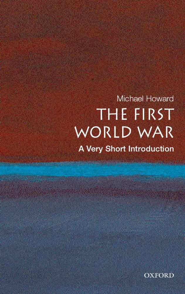The Great War A Very Short Introduction to World War I by Michael Howard