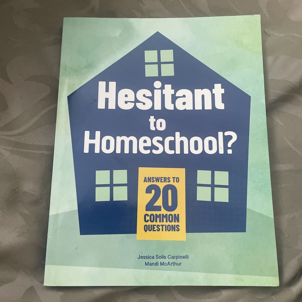 Hesitant to Homeschool?: Answers to 20 Common Questions by Carpinelli: New