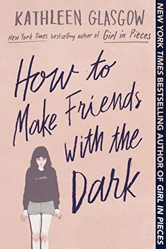 How to Make Friends with the Dark By Glasgow, Kathleen Kathleen