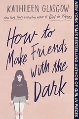 How to Make Friends with the Dark By Glasgow, Kathleen Kathleen