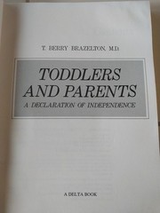 TODDLERS & PARENTS: A DECLARATION OF INDEPENDENCE By T. Berry Brazelton-Good