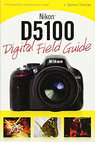 NIKON D5100 DIGITAL FIELD GUIDE By J. Dennis Thomas **Mint Condition**