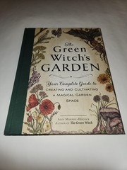Green Witch’s Garden : Your Complete Guide to Creating and Cultivating a…