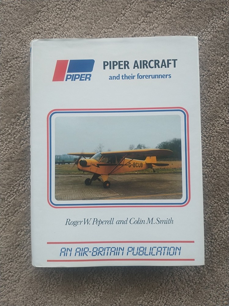 PIPER AIRCRAFT AND THEIR FORERUNNERS By Roger W. Peperell etc. 1987 HC/DJ. UK