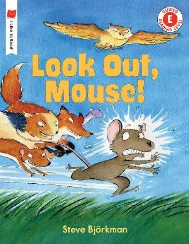 Steve Björkman Look Out, Mouse! (Paperback) I Like to Read