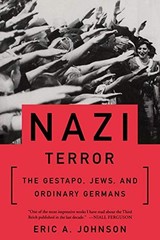 Nazi Terror: The Gestapo, Jews, and Ordinary Germans by Johnson, Eric A.