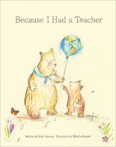 Because I Had a Teacher – Hardcover By Kobi Yamada – VERY GOOD