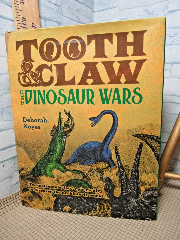 Tooth and Claw: The Dinosaur Wars / Hardcover / 2019 / by Deborah Noyes