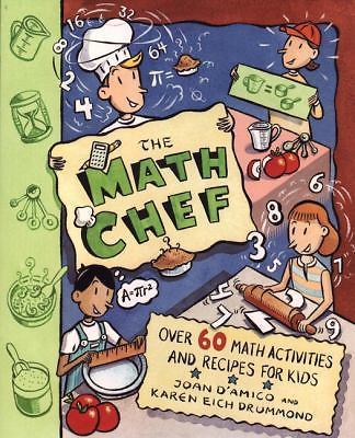 The Math Chef: Over 60 Math Activities and Recipes for Kids, D’Amico, Karen E.,D