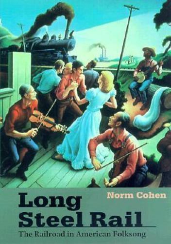 Long Steel Rail (Music in American Life) Railroad Music Folklore