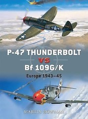 P-47 Thunderbolt vs Bf 109G/K: Europe 194345 [Duel, 11]