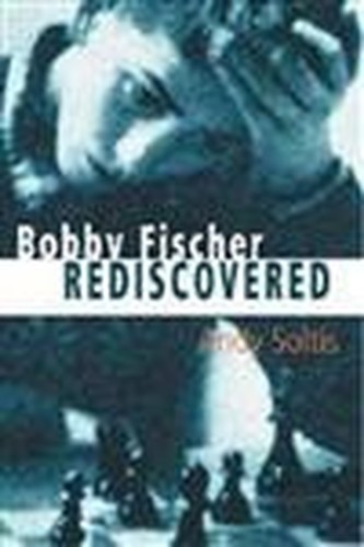 BOBBY FISCHER REDISCOVERED by Soltis, Andrew Paperback / softback Book The Fast