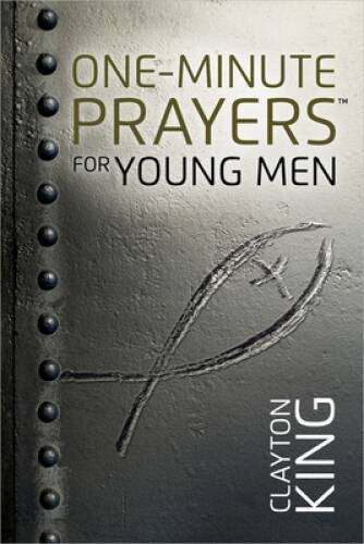 One-Minute PrayersÂ® for Young Men – Hardcover By King, Clayton – VERY GOOD