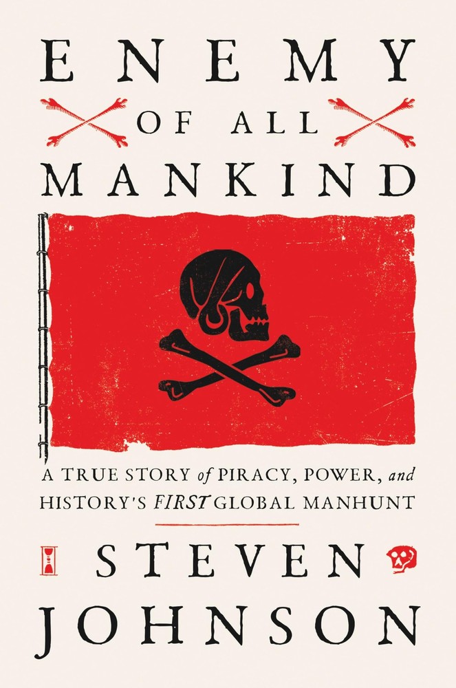 Enemy of All Mankind: A True Story of Piracy, Power, and History’s First Glo…