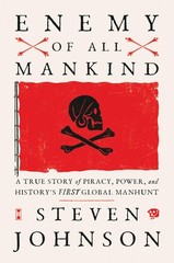 Enemy of All Mankind: A True Story of Piracy, Power, and History’s First Glo…