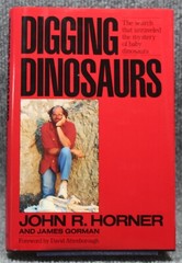 Digging Dinosaurs by James Gorman and John R. Horner 1st Edition 1988 HCDJ