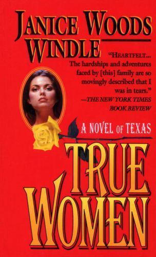 True Women: A Novel of Texas – paperback, Janice Woods Windle, 9780804113083