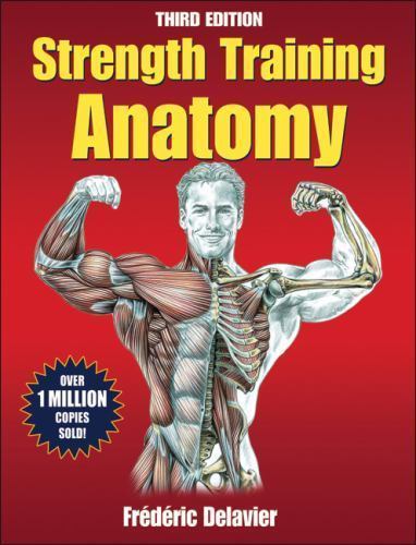 Anatomy Ser.: Strength Training Anatomy by Frederic Delavier (2010, Trade…