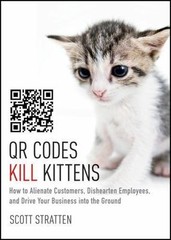 QR Codes Kill Kittens: How to Alienate Custo- 1118732758, hardcover, AUTOGRAPHED
