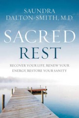 Sacred Rest: Recover Your Life, Renew Your Energy, Restore Your Sanity – GOOD