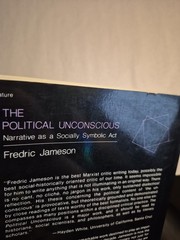 The Political Unconscious: Narrative as a Socially Symbolic Act Fredric Jameson