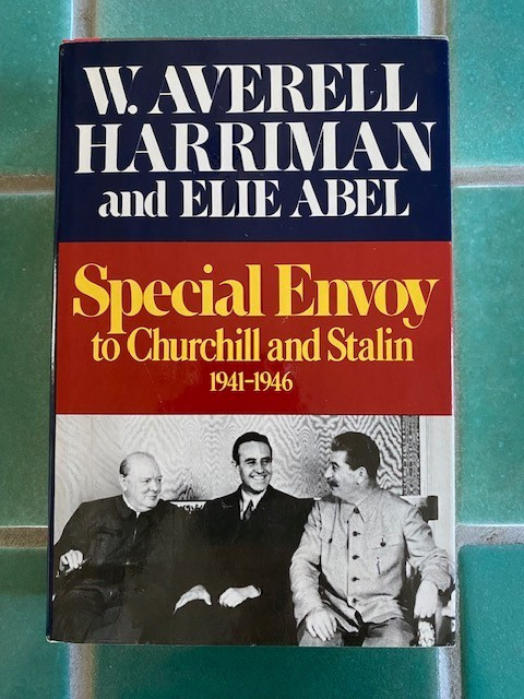 Special Envoy to Churchill and Stalin 1941-1946 Harriman, Abel 1st First HC DJ