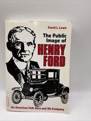 Public Image of Henry Ford : An American Folk Hero and His Company by David…