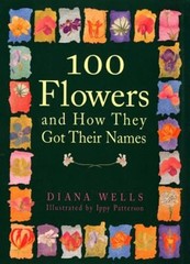 100 Flowers and How They Got Their Names Hardcover Ippy, Wells, D
