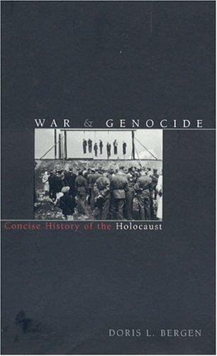 War and Genocide : A Concise History of the Holocaust by Doris L. Bergen…