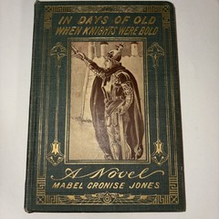 In Days of Old When Knights Were Bold by Mabel Cronise Jones 1913 Book