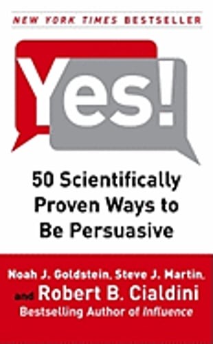 Yes!: 50 Scientifically Proven Ways to Be Persuasive by PH.D. Goldstein, Noah J