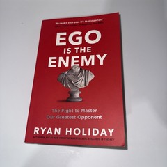 Ego is the Enemy : The Fight to Master By Ryan Holiday ( Paperback )