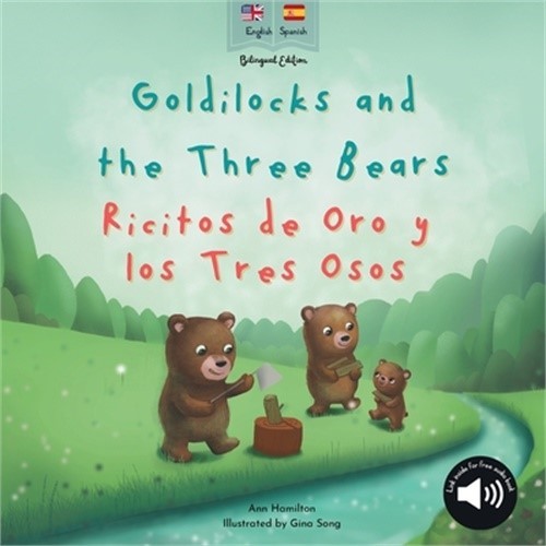 Goldilocks and the Three Bears Ricitos de Oro y los Tres Osos: A bilingual Spani