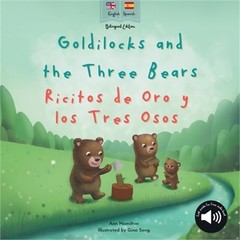 Goldilocks and the Three Bears Ricitos de Oro y los Tres Osos: A bilingual Spani