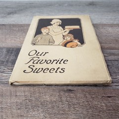 Our Favorite Sweets Dessert Cook Book 1921 Cake & Candy Booth Committee VTG