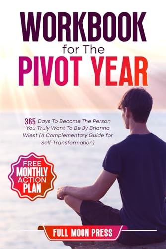 Workbook for The Pivot Year: 365 Days To Become The Person You Truly Want To…