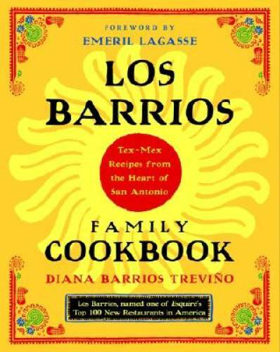 Los Barrios Family Cookbook: Tex-Mex Recipes from the Heart of San – GOOD