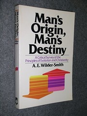 MAN’S ORIGIN, MAN’S DESTINY: A CRITICAL SURVEY OF THE By A. E. Wilder-smith *VG*