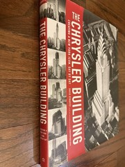The Chrysler Building: Creating a New York Icon Day by Day by Stravitz, David
