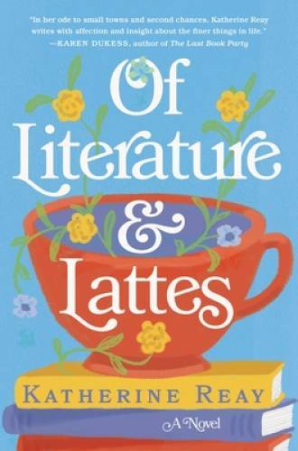 Of Literature and Lattes – Paperback By Reay, Katherine – GOOD
