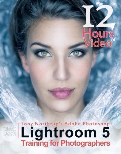 Tony Northrup’s Adobe Photoshop Lightroom 5 Video Book Training for…