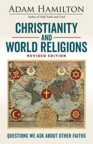 Christianity and World Religions Revised Edition: Questions We Ask About – GOOD