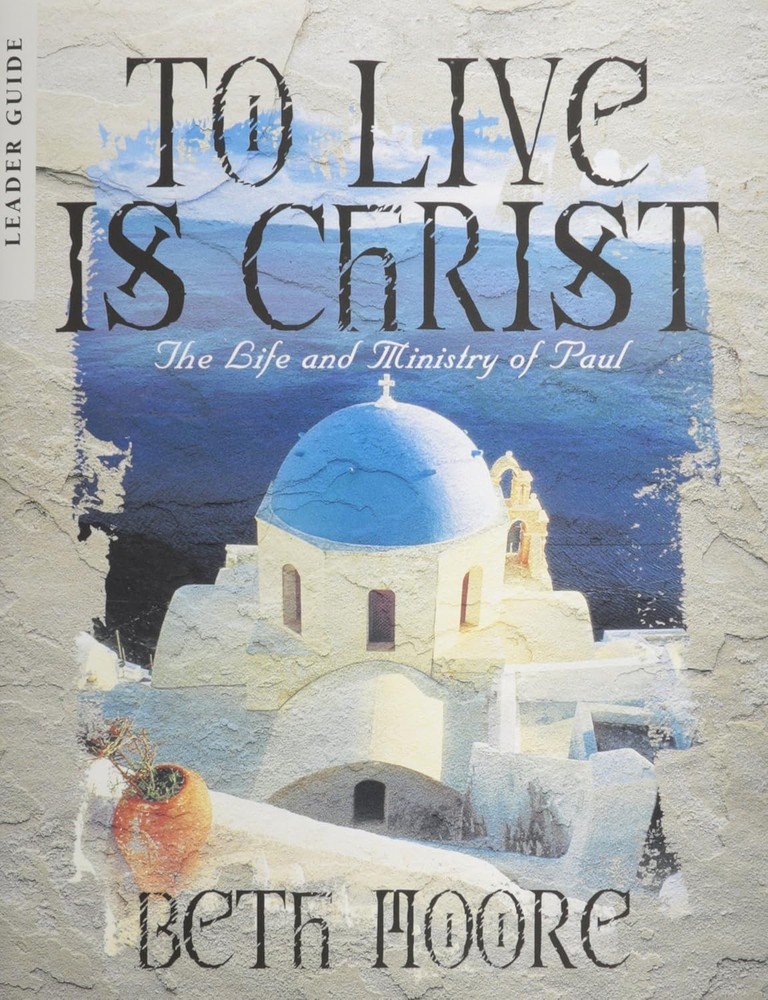 To Live is Christ – Bible Study Book: The Life and Ministry of Paul