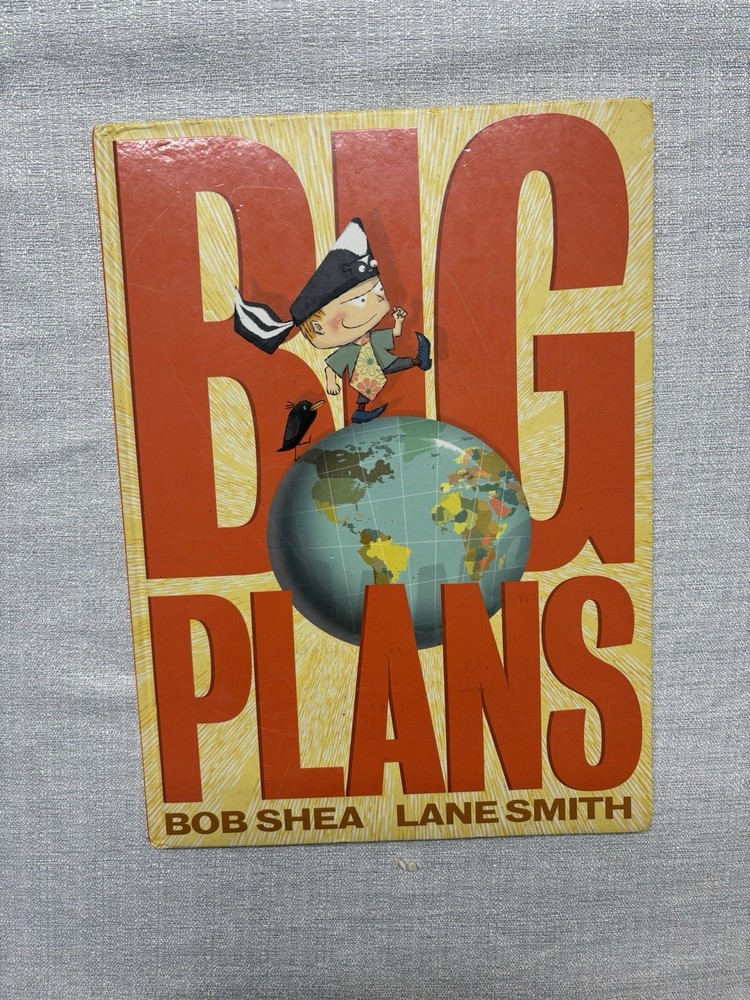 Big Plans by Bob Shea & Lane Smith Hardcover Children’s Picture Book