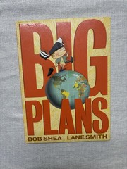 Big Plans by Bob Shea & Lane Smith Hardcover Children’s Picture Book