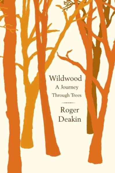 Wildwood : A Journey Through Trees, Paperback by Deakin, Roger, Brand New, Fr…