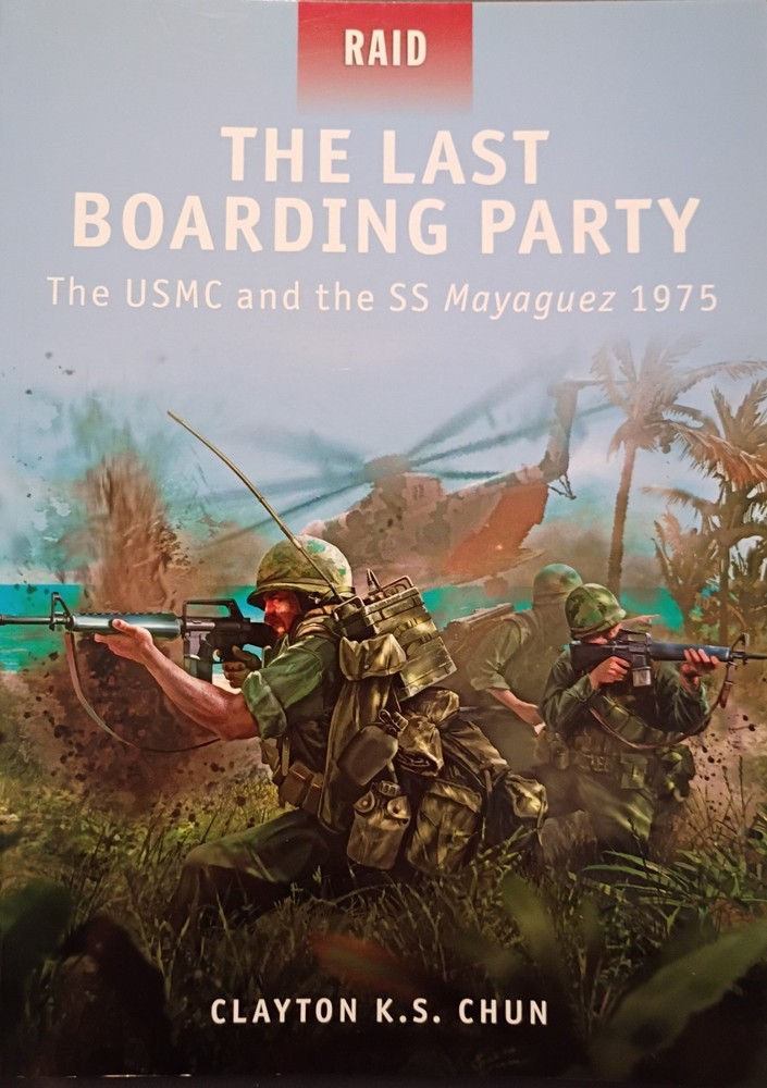 Osprey Raid 24: The Last Boarding Party-The USMC by Clayton K.S. Chun