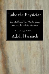 Luke the Physician: The Author of the Third Gospel and the Acts of the Apos…
