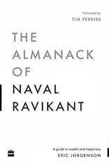 The Almanack Of Naval Ravikant Paperback by Eric Jorgenson (Author)