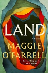 Land : A Novel by Maggie O’Farrell (2026, Hardcover)